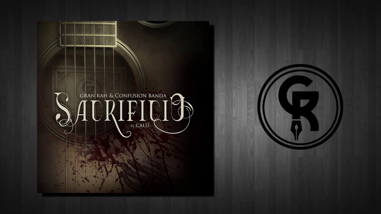 Gran Rah & Confusión Banda - Sacrificio Ft Calú rah kamen rider