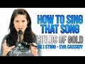 How To Sing That Song: "FIELDS OF GOLD" (Sting / Eva Cassidy)