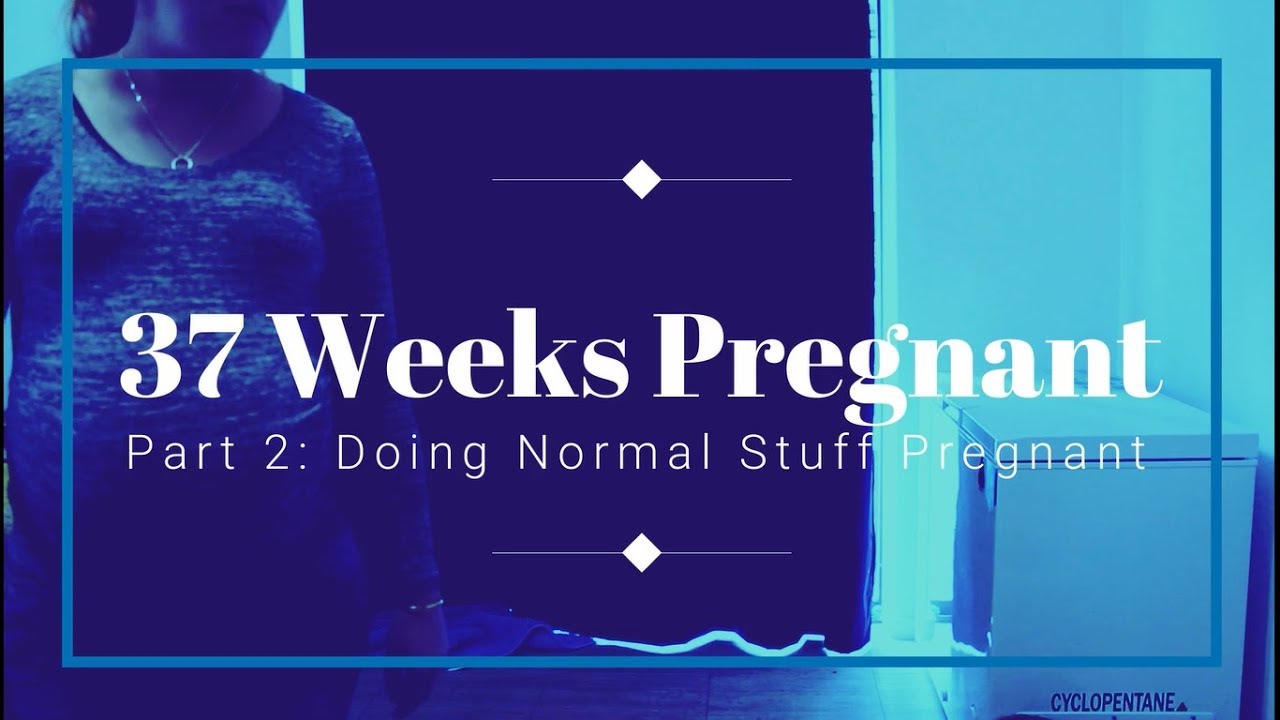 37 Weeks Pregnant Doing Normal Things Pregnant YouTube