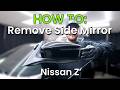 How To Remove Nissan Z Side Mirror