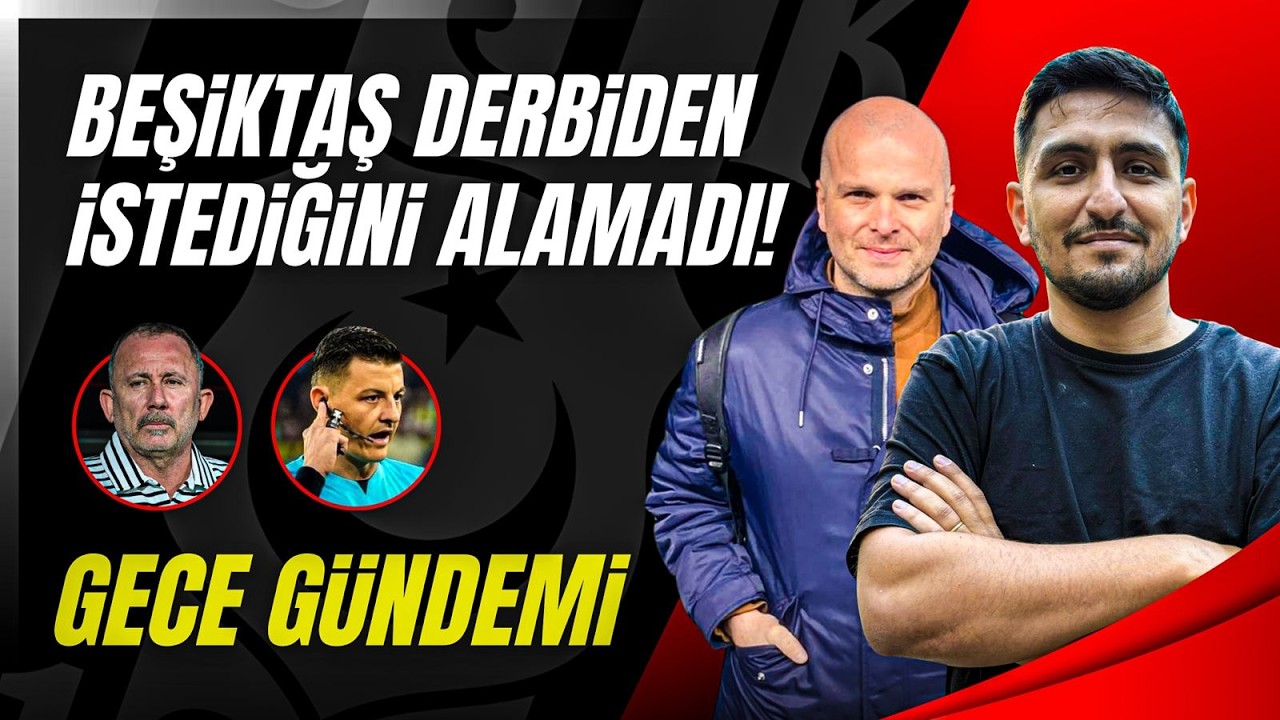 Beşiktaş,Derbiyi Kaybetti! Tartışılan Hakem Kararları, Teknik Direktör Tercihleri ile Bjk-Gs Derbisi