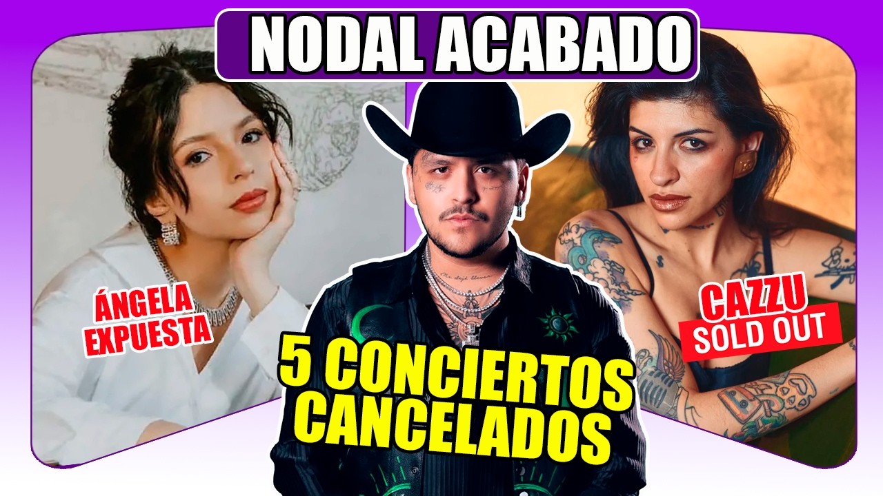 NODAL CANCELA 5 CONCIERTOS mientras CAZZU hace SOLD OUT y ALEX RODRÍGUEZ EXPONE a ÁNGELA