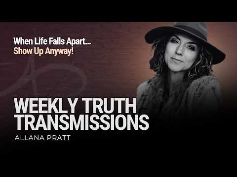 When Life Falls Apart… Show Up Anyway! - Allana Pratt