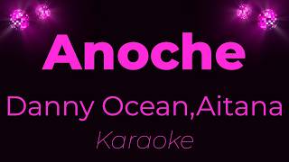 Danny Ocean, Aitana - Anoche (Versión Karaoke)