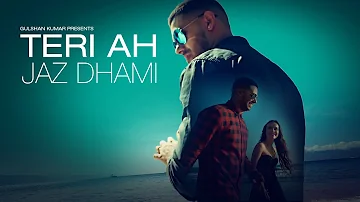 Jaz Dhami : Teri Ah Full Video Song  | Steel Banglez | Latest Song 2016