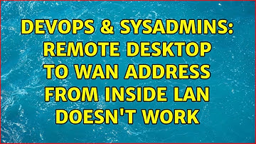 DevOps & SysAdmins: Remote Desktop to WAN address from inside LAN doesn