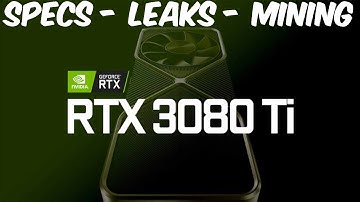 RTX 3080 ti specs leaks and mining performance