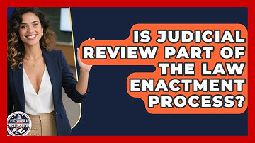 Is Judicial Review Part of the Law Enactment Process? - Inside the Legislative Branch