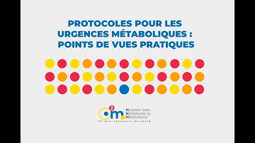 Webinar 10 : Protocoles pour les urgences métaboliques : points de vues pratiques