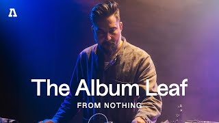 The Album Leaf | Audiotree From Nothing