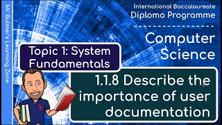 IB DP Computer Science - System Fundamentals  - VIDEO 8: The Importance of User Documentation
