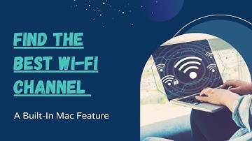 Find The Best Wi-Fi Channel On Your Mac