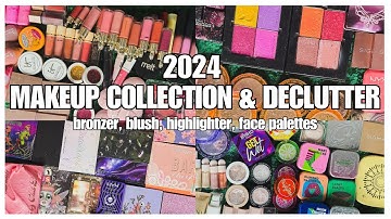 2024 Makeup Collection & Declutter!! | Bronzers, Blushes, Highlighters