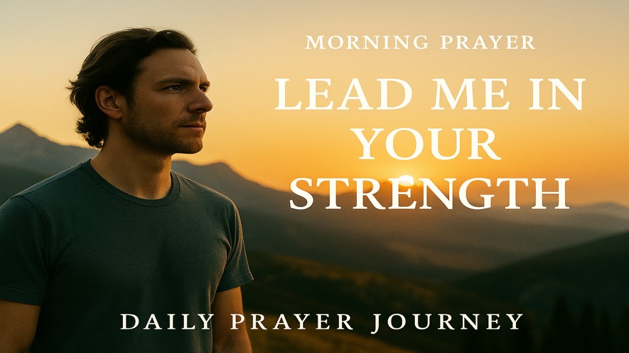 Lead me in Your Strength Morning