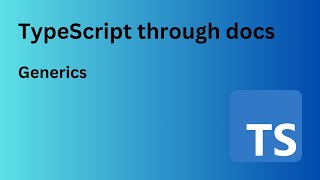 TypeScript through docs: Generics