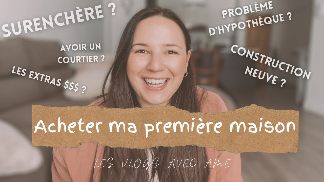 Acheter ma première maison: Ce que j'aurais voulu savoir !!!