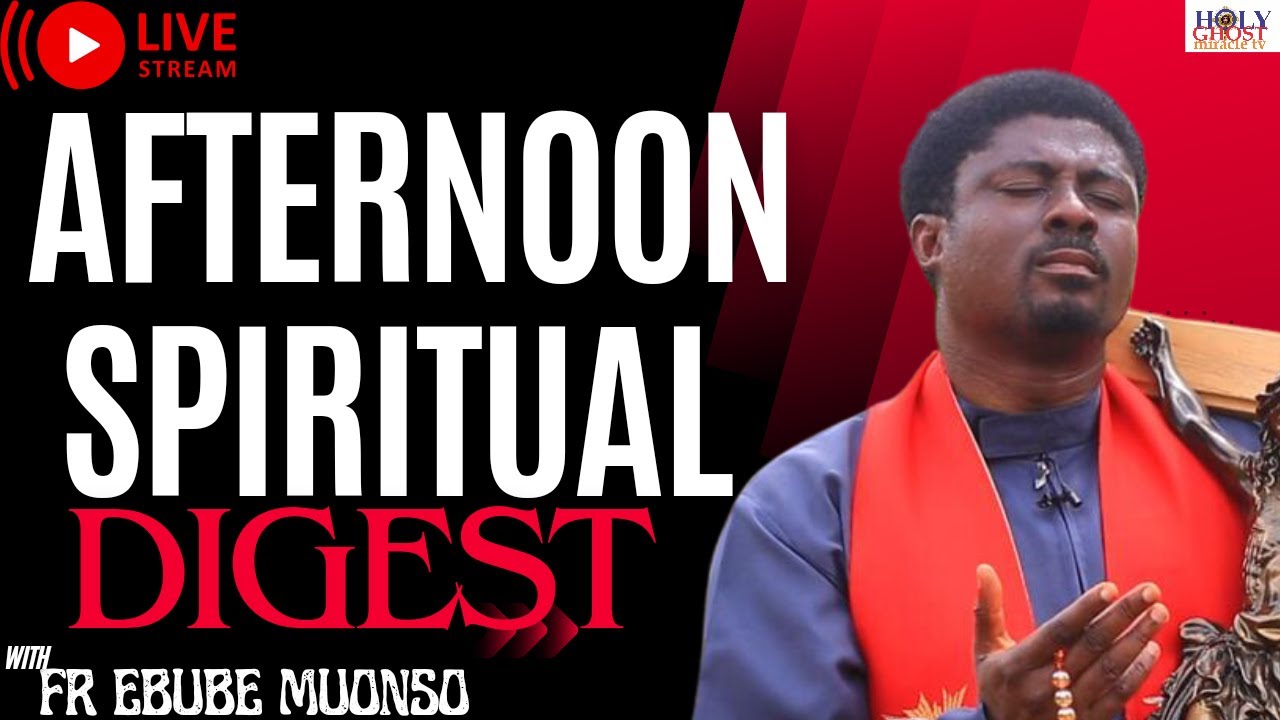 afternoon-spiritual-digest-with-fada-ebube-muonso-4th-december-2023