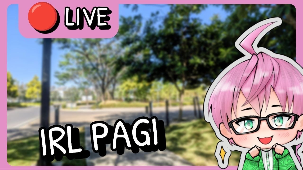 [LIVE] IRL PAGI TAPI PANAS SEPERTI MEDIATEK