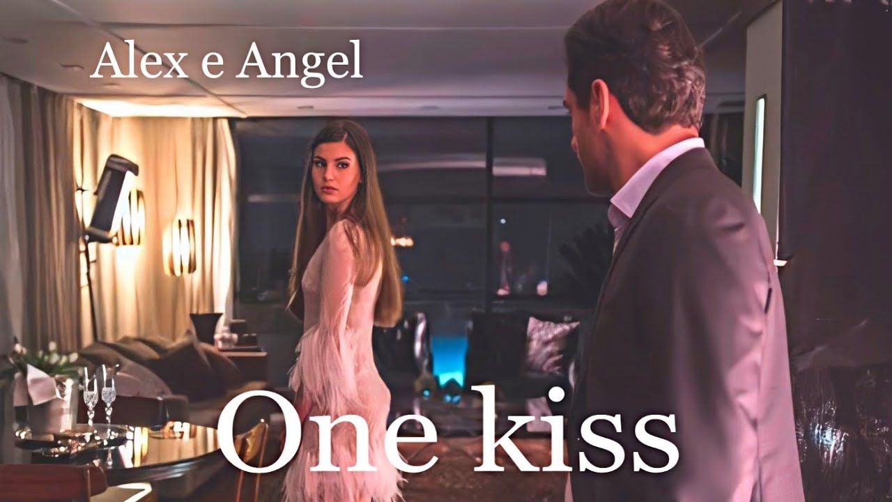  Alex e Angel || one kiss