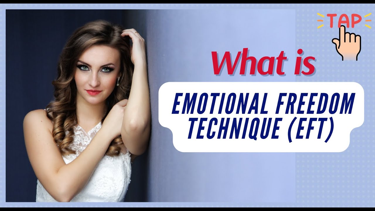 What is Emotional Freedom Technique (EFT)? - YouTube