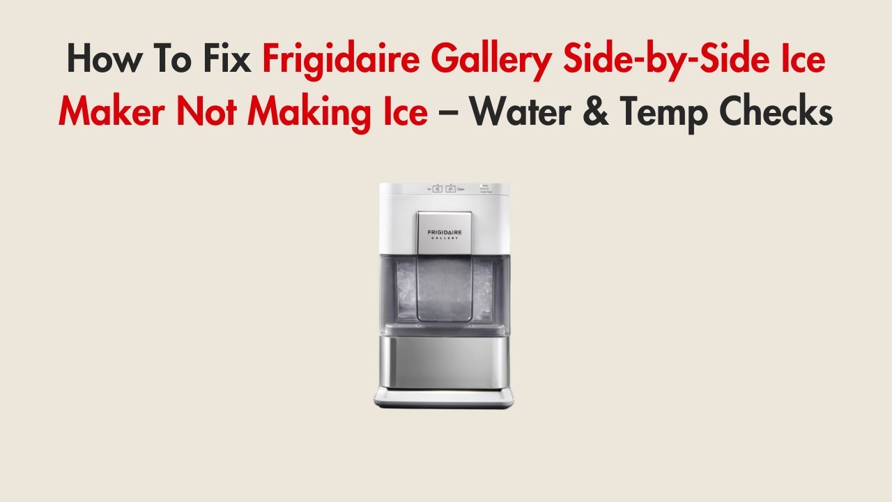 Frigidaire Side By Side Not Making Ice