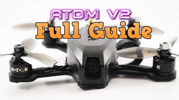 Atom V2 DIY FULL GUIDE. How to BUILD, BIND & FLY
