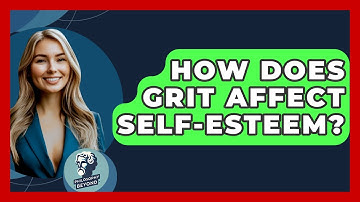 How Does Grit Affect Self-esteem? - Philosophy Beyond