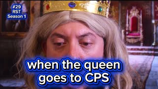 #29 when the queen goes to cps