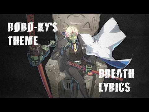 Breath [Robo-Ky's Theme] With Lyrics | GUILTY GEAR -STRIVE-