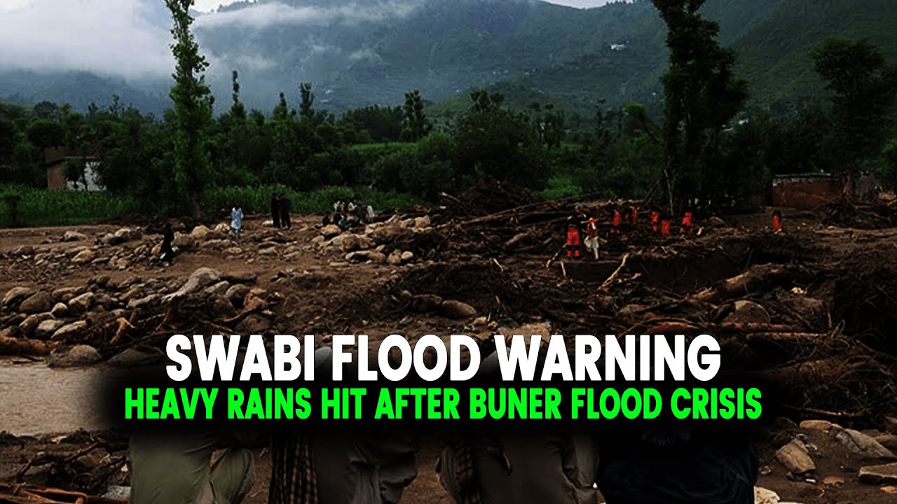 Swabi on Alert: Heavy Rains Hit After Buner Flood Crisis | Pakistan Observer