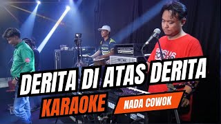 DERITA DIATAS DERITA KARAOKE NADA COWOK PRIA Key Fm