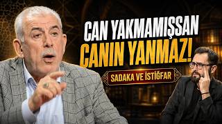 “Can Yakmamışsan Canın Yanmaz” Sadaka Ve İstiğfar Mehmet Ali Bulut