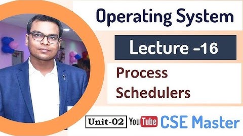 Lecture-16 | Process schedulers  | Diploma/ Engg. in computer science | CSE Master |