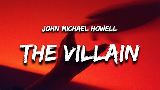 Video thumbnail of "John Michael Howell - The Villain (Lyrics)"
