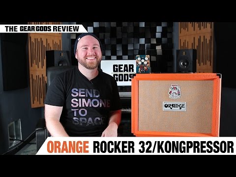 ORANGE Rocker 32 Amp and Kongpressor Pedal - The Gear Gods Review | GEAR GODS