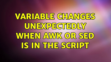 Ubuntu: variable changes unexpectedly when awk or sed is in the script