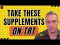 Supplements all trt users need to take  supplements to take while on trt