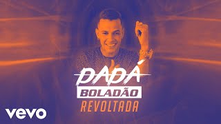 Dadá Boladão - Revoltada