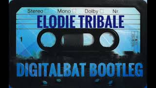Elodie Tribale  Digitalbat Dance Bootleg