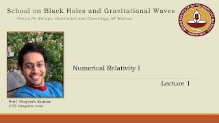Numerical Relativity | Lecture 2 | Prayush Kumar