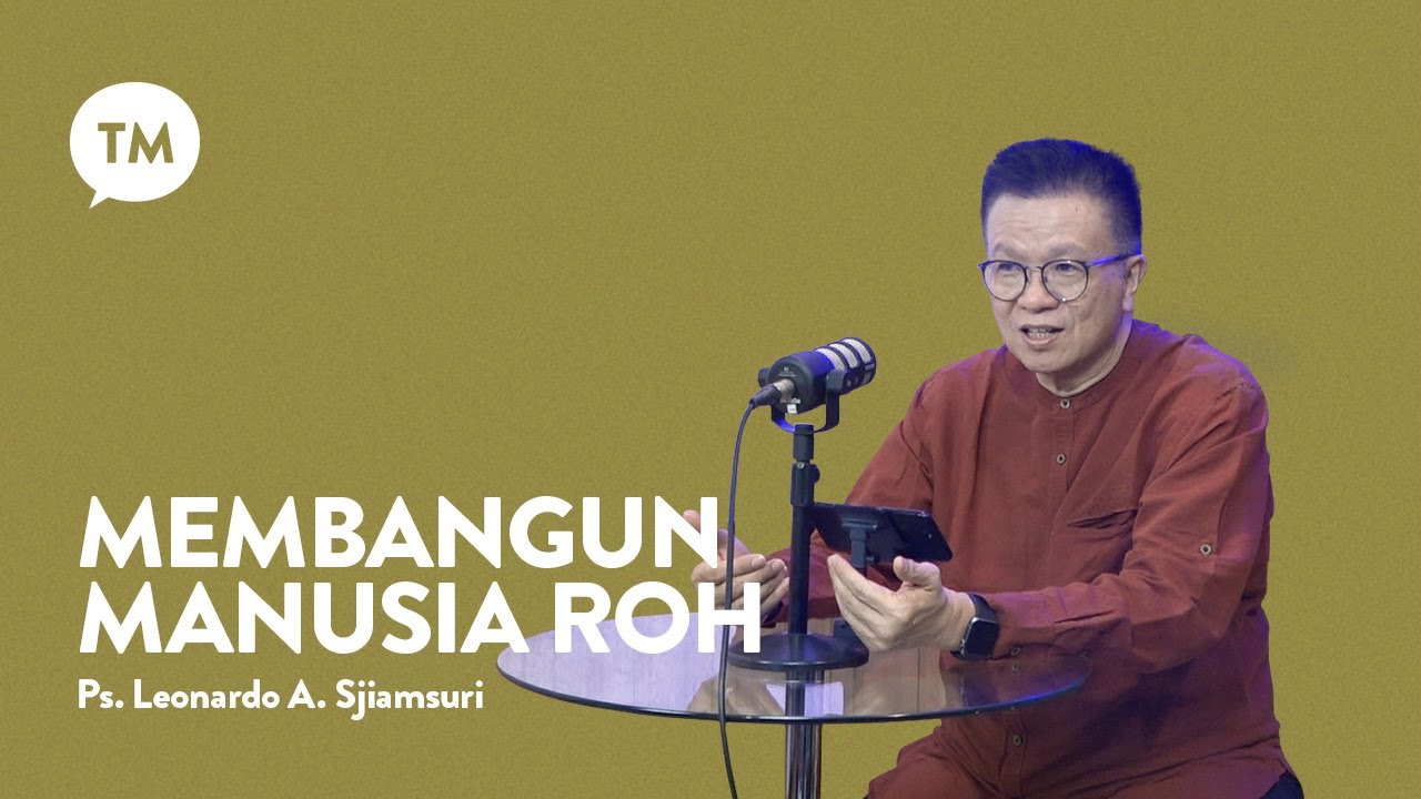 KENAPA PERLU BANGUN MANUSIA ROH??? | INSPIRASI oleh Ps. Leonardo A. Sjiamsuri