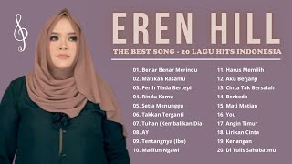 Eren Hill Full Album (The Best Song) - 20 Lagu Hits Indonesia || Kompilasi Lagu Indonesia Terbaik