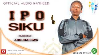 Ipo Siku | Official Audio Nasheed #Abuuhafswa Munsheedu