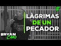 Tema: Lagrimas de un pecador - Evangelista Bryan Caro