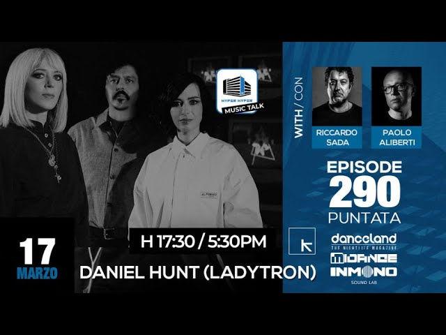Music Talk 290 - 17/03/2026 - Daniel Hunt (Ladytron)