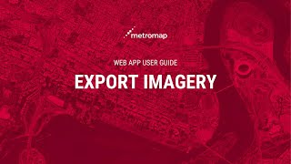 Export Imagery - MetroMap User Guide screenshot 1