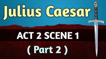 Julius Caesar - Act 2 Scene 1 (part 2) | line by line explanation in hindi | ICSE | English For All
