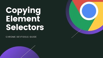 Chrome DevTools   Copying Selectors