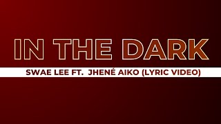 In The Dark - Swae Lee feat. Jhené Aiko (Lyric video)
