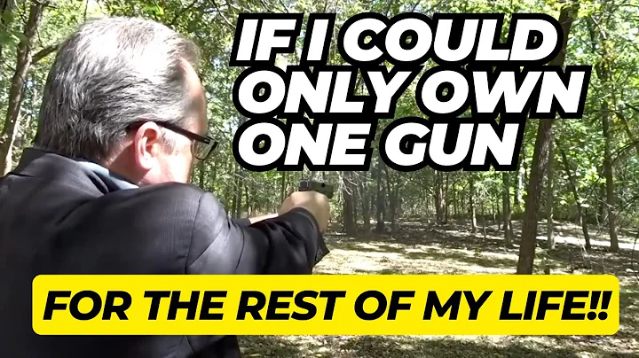 If I Could ONLY Own ONE Gun For The Rest Of My Life It Would BE....